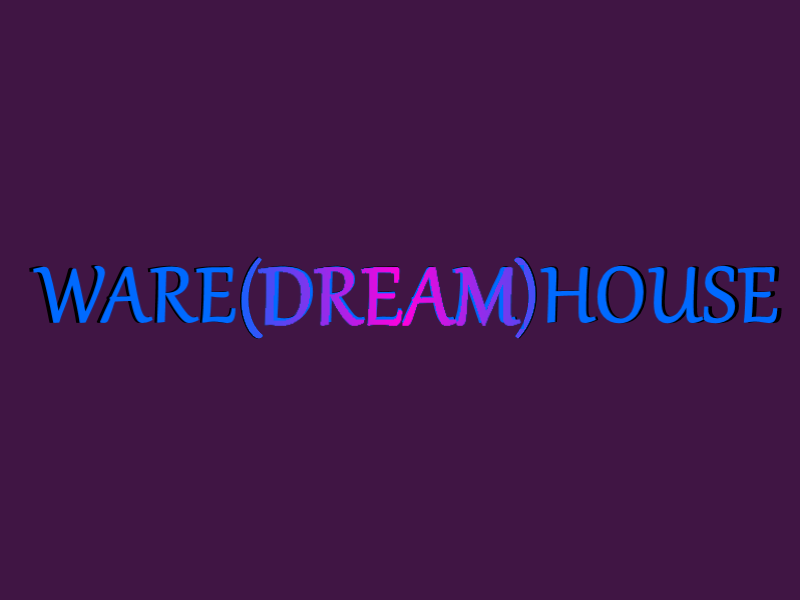 Ware(Dream)House
