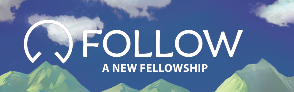 Follow: A New Fellowship