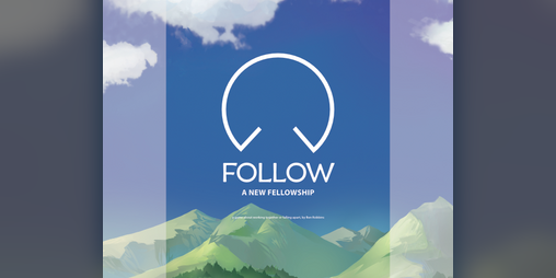 Cover image for Follow: A New Fellowship