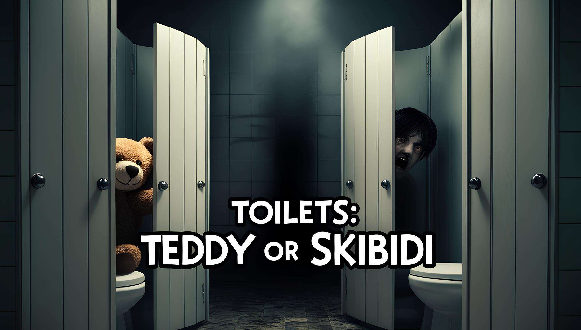 Toilets Teddy or Skibidi