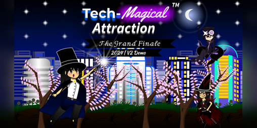 Cover image for 𝙏𝙚𝙘𝙝-𝙈𝙖𝙜𝙞𝙘𝙖𝙡 𝘼𝙩𝙩𝙧𝙖𝙘𝙩𝙞𝙤𝙣™ - The Grand Finale