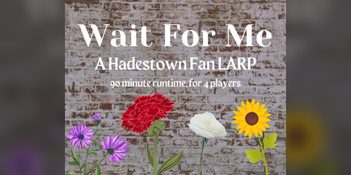 Cover image for Wait For Me: A Hadestown Fan LARP