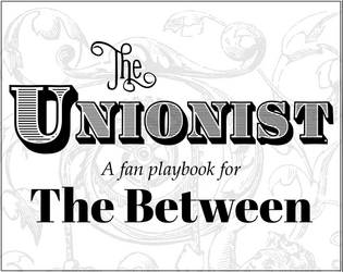 The Unionist   - A fanmade playbook for The Between. 