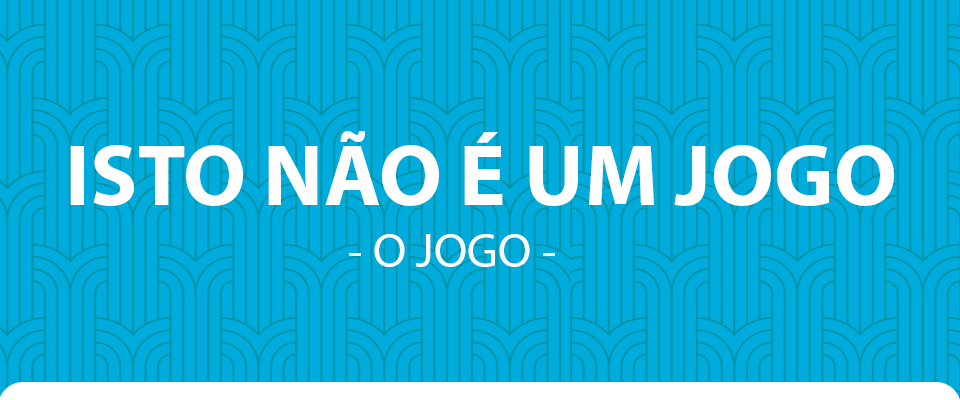 [PT] Isto Não é um Jogo! - O JOGO