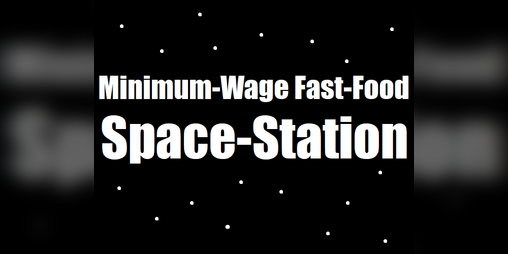 Cover image for Minimum-Wage Fast-Food Space-Station