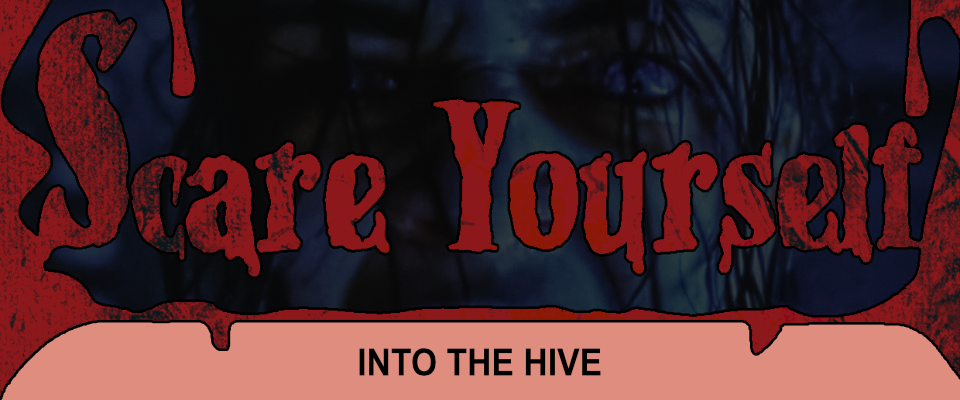 Scare Yourself #1 - Into The Hive