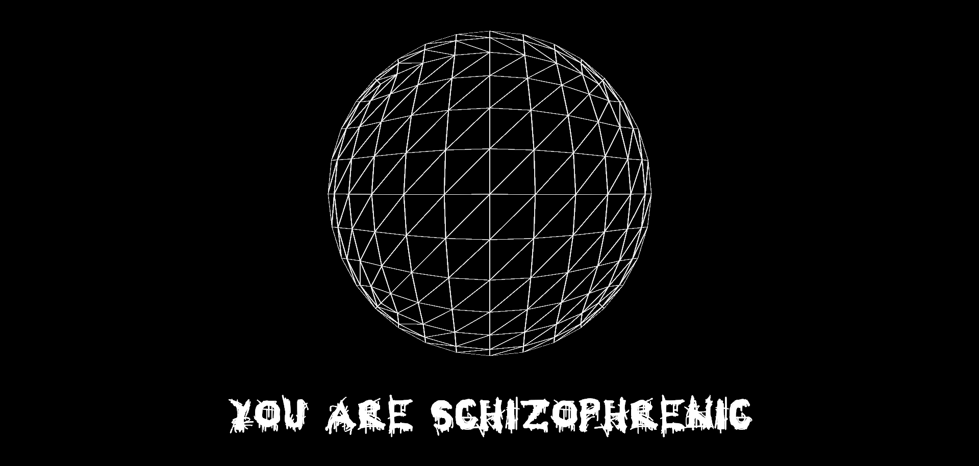 You Are Schizophrenic