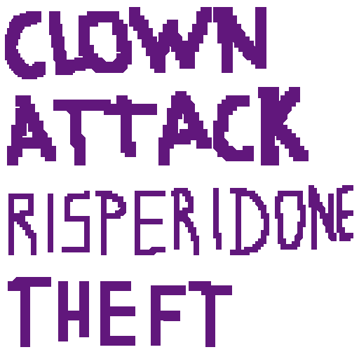 Clown Attack:  Risperidone Theft