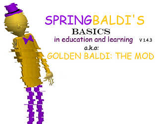 GOLDEN BALDI/SPRINGBALDI'S BASICS IN EDUCATION AND LEARNING