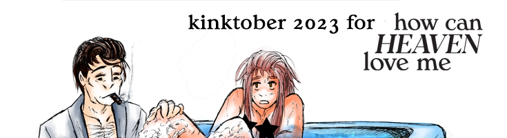 how can HEAVEN love me: Kinktober 2023