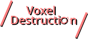 Voxel Destruction