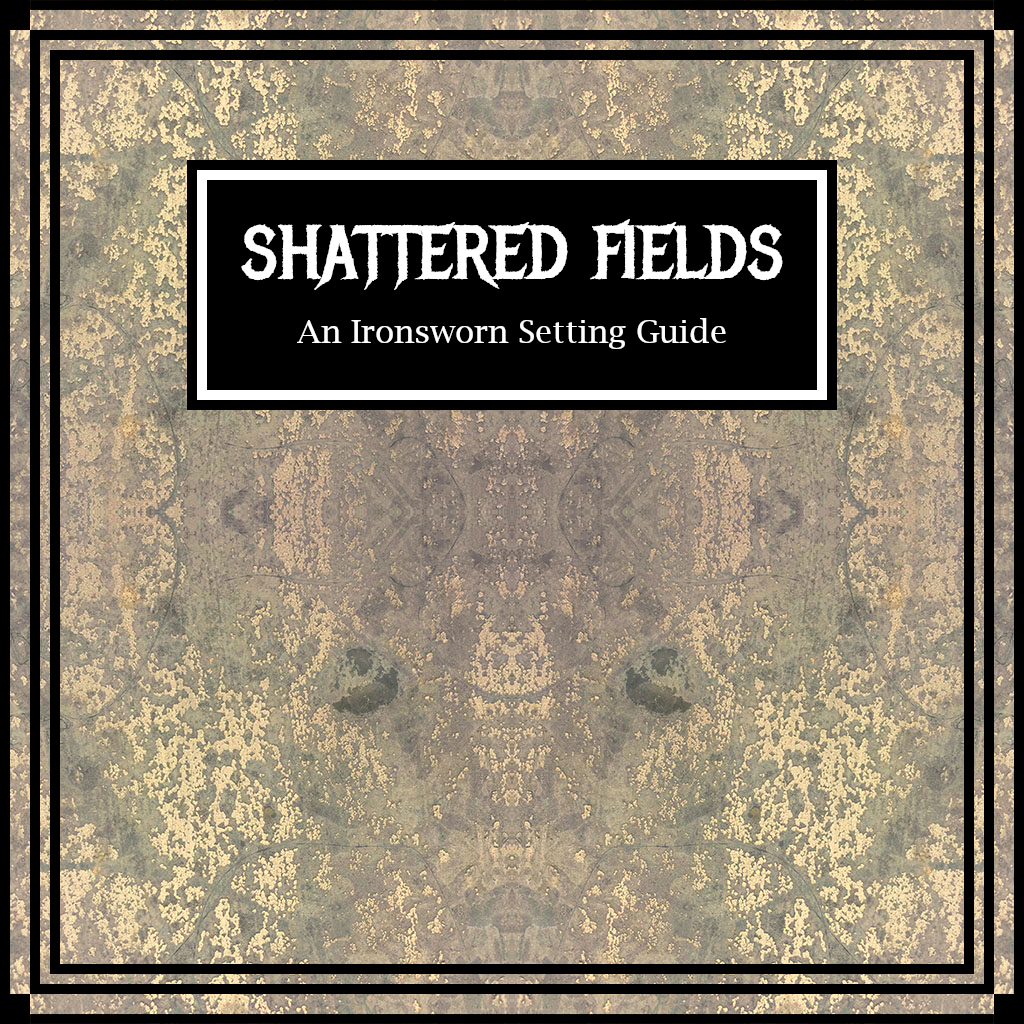 Cover image for Shattered Fields - A Setting Guide for Ironsworn