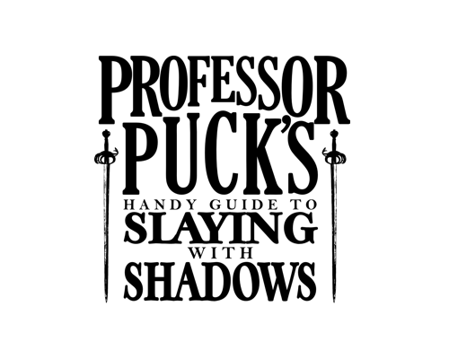 Cover image for Professor Puck’s Handy Guide to Slaying With Shadows