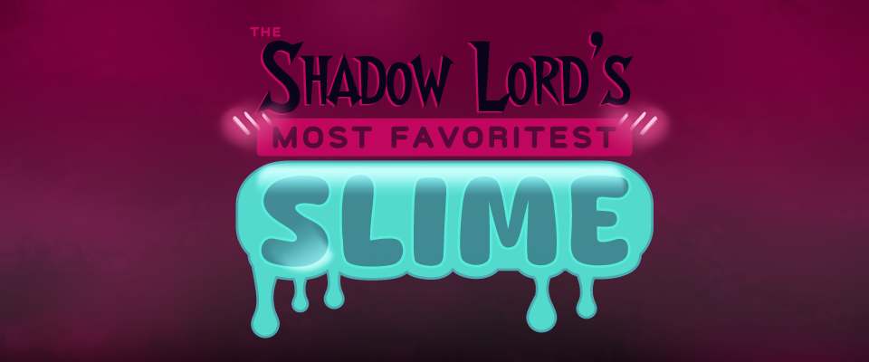 The Shadow Lord's Most Favoritest Slime