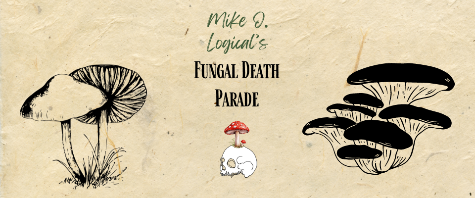 Mike O. Logical's Fungal Death Parade