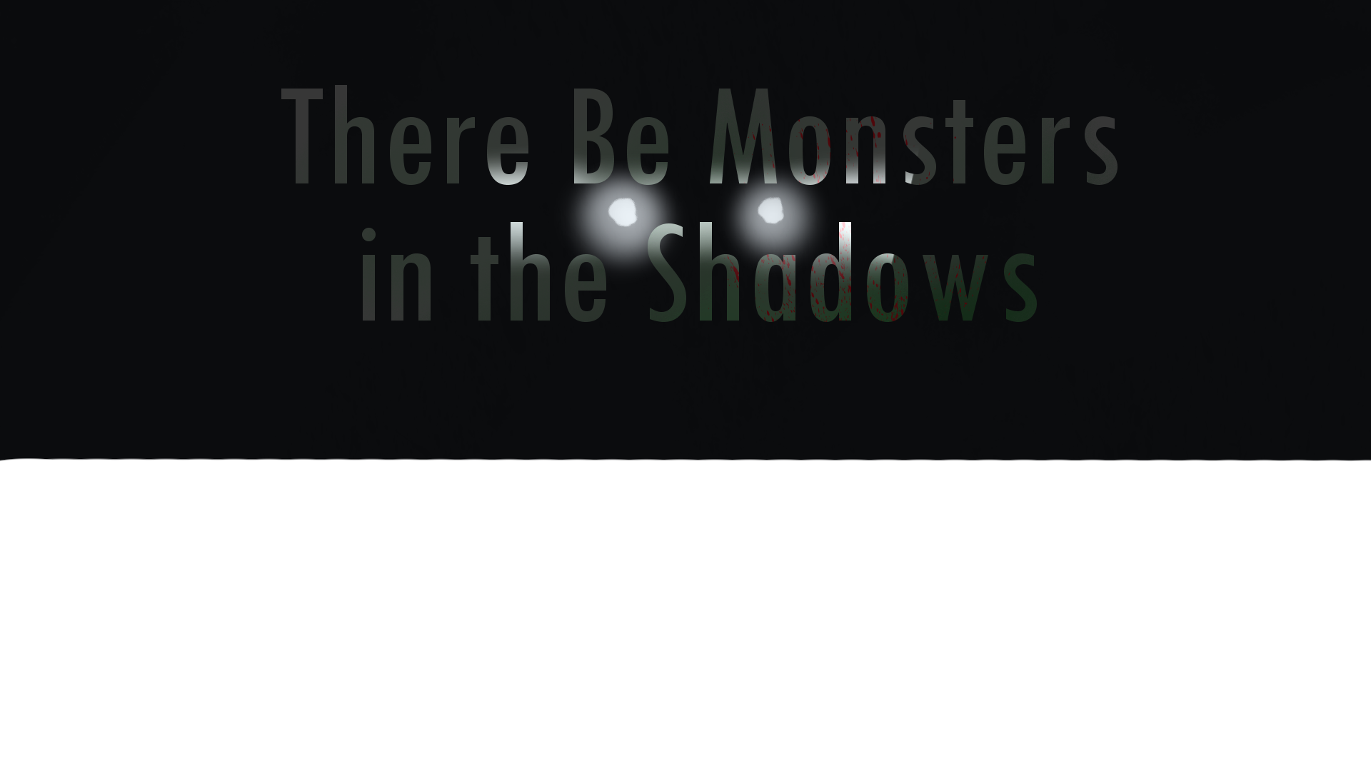 There be Monsters in the Shadows