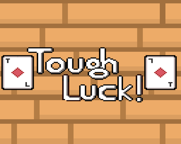 Tough Luck!