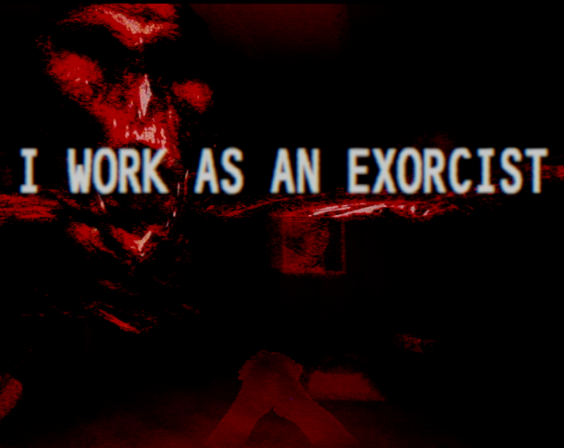 I work as an exorcist