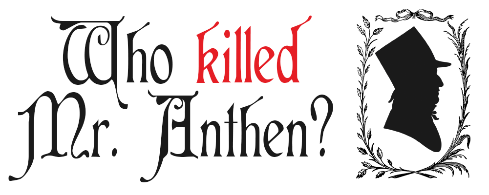 Who killed Mr. Anthen?