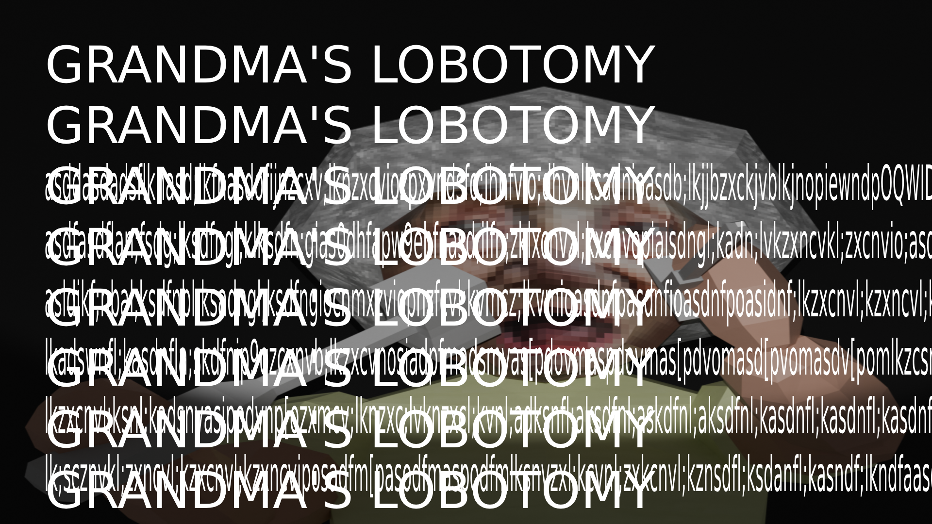 Grandma's Lobotomy