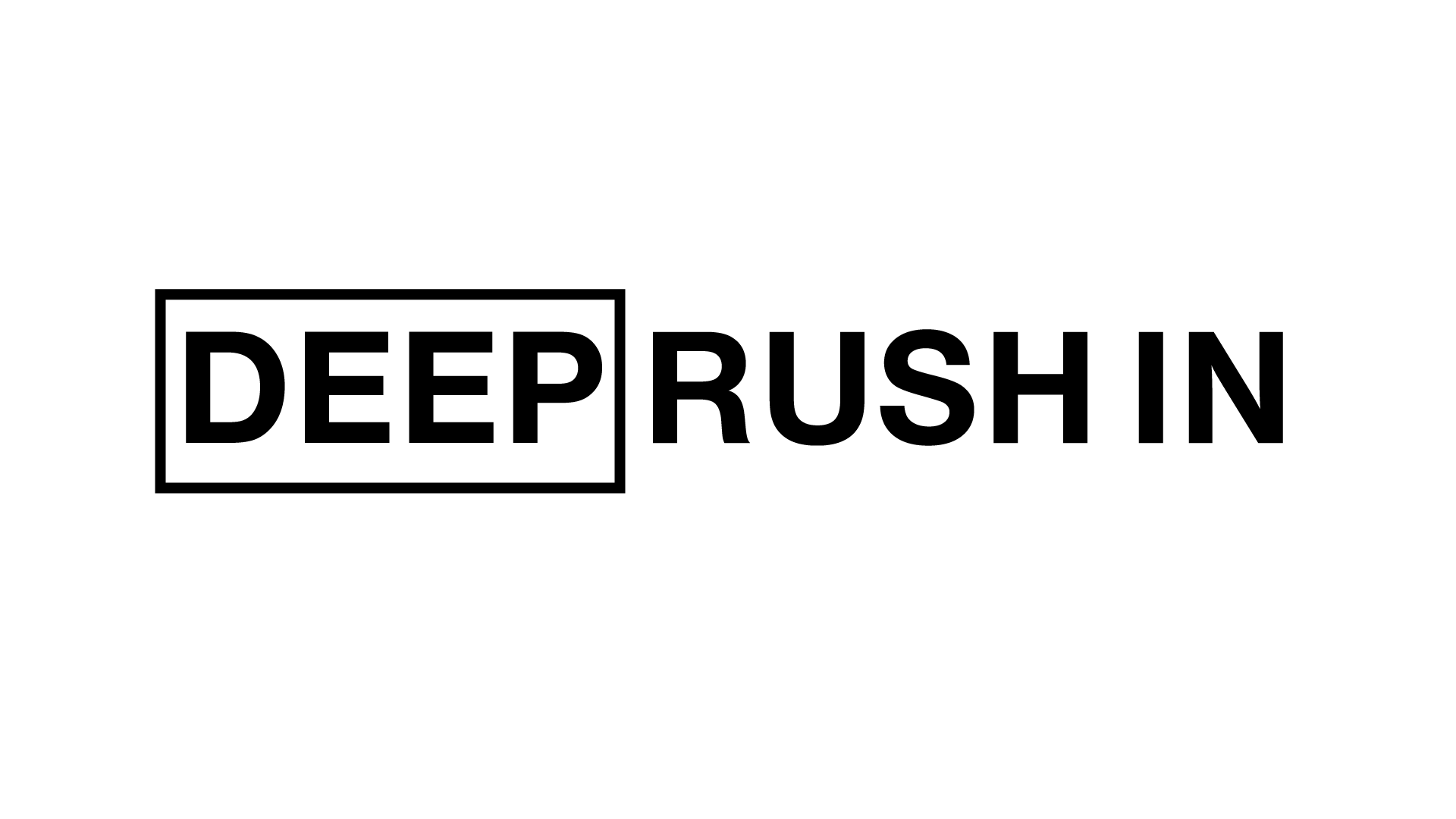 Deep Rush In