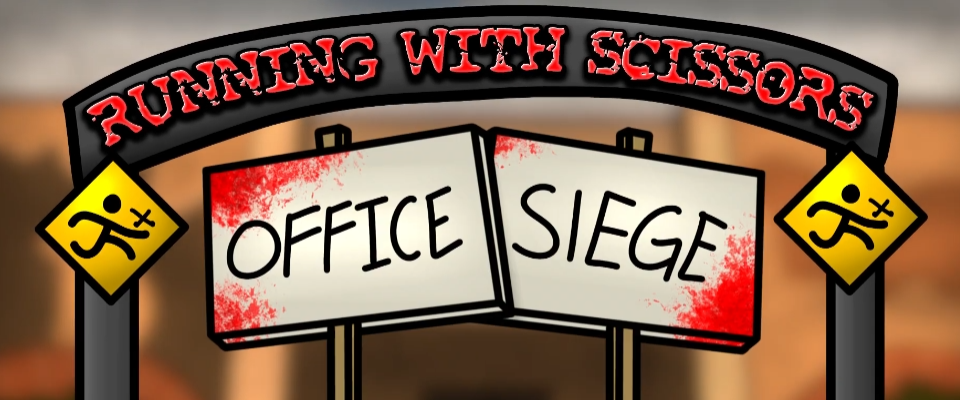 Running With Scissors: Office Siege