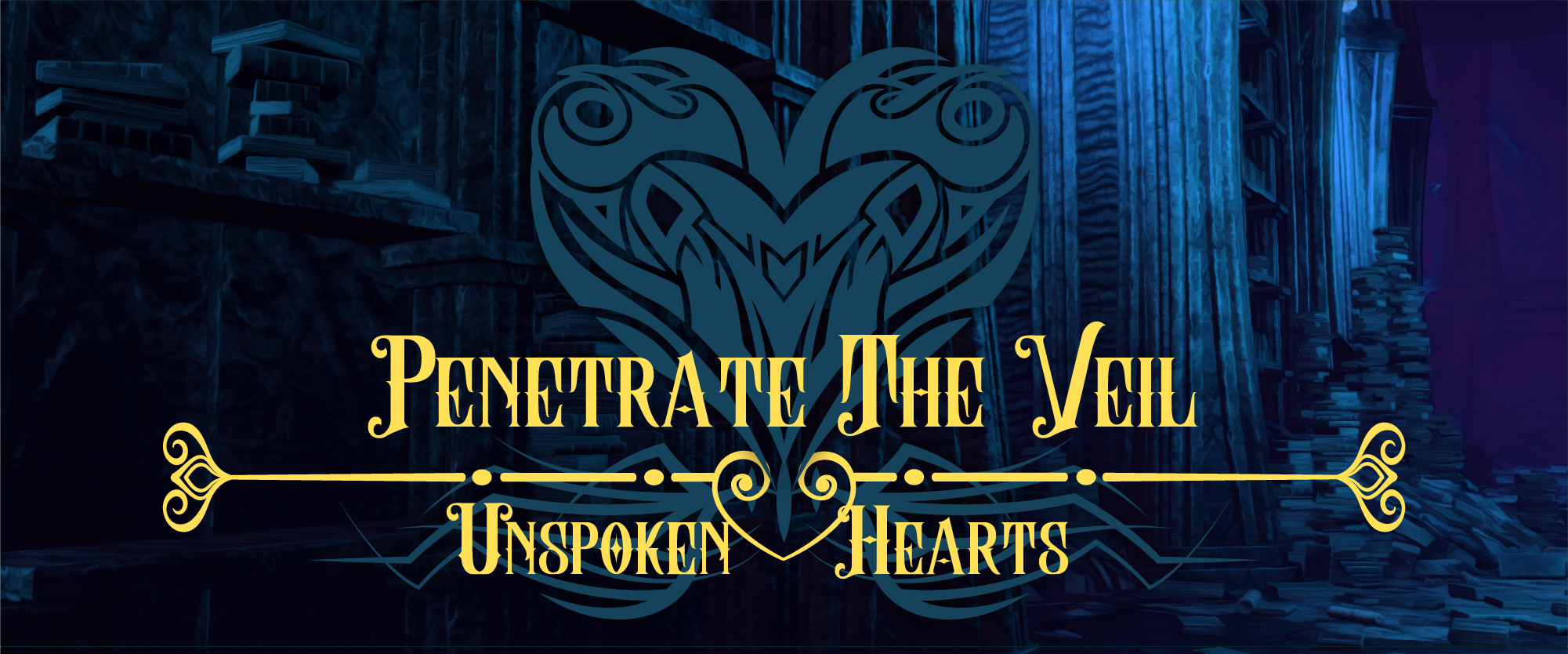 Penetrate the Veil [1]: Unspoken Hearts