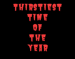 Thirstiest Time of the Year [Free] [Other] [Windows]