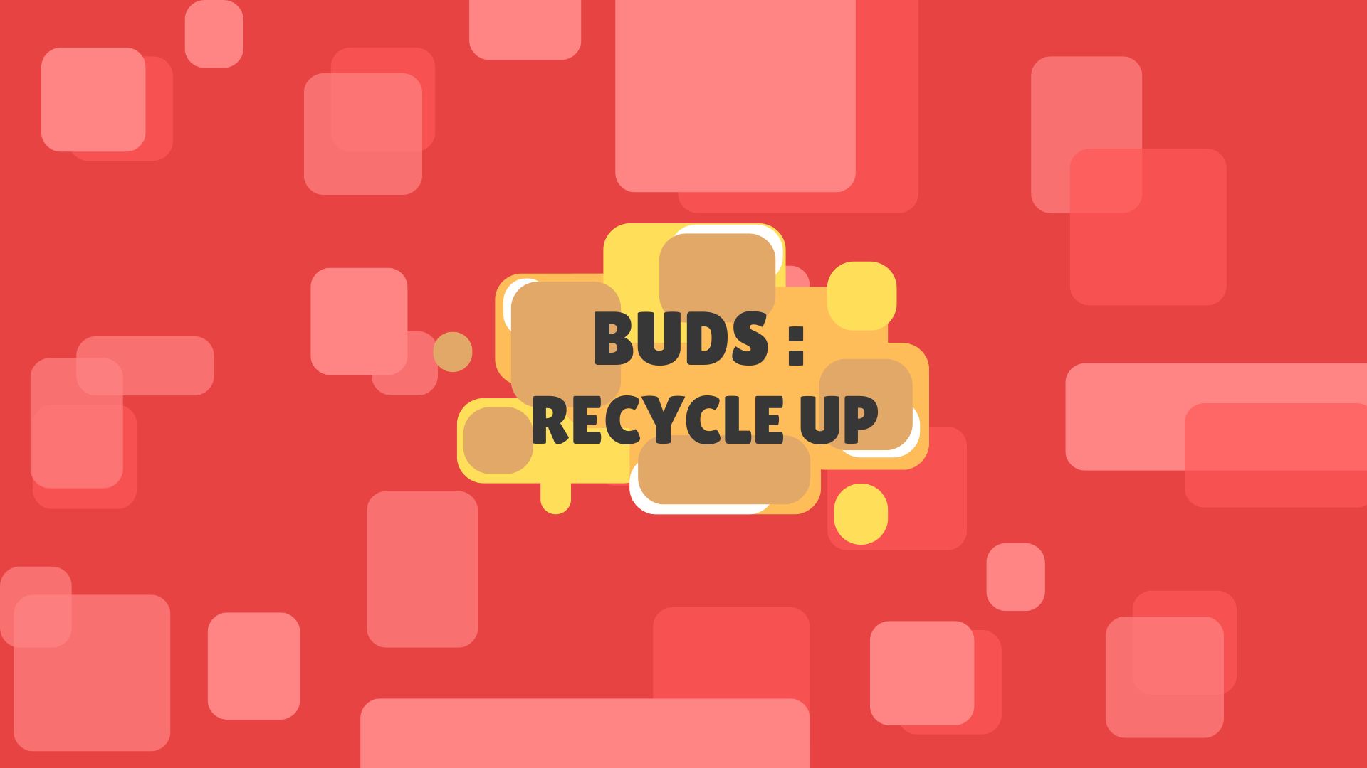 Buds: Recycle Up