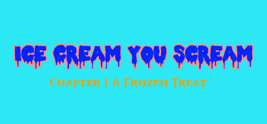 Ice Cream You Scream Chapter 1