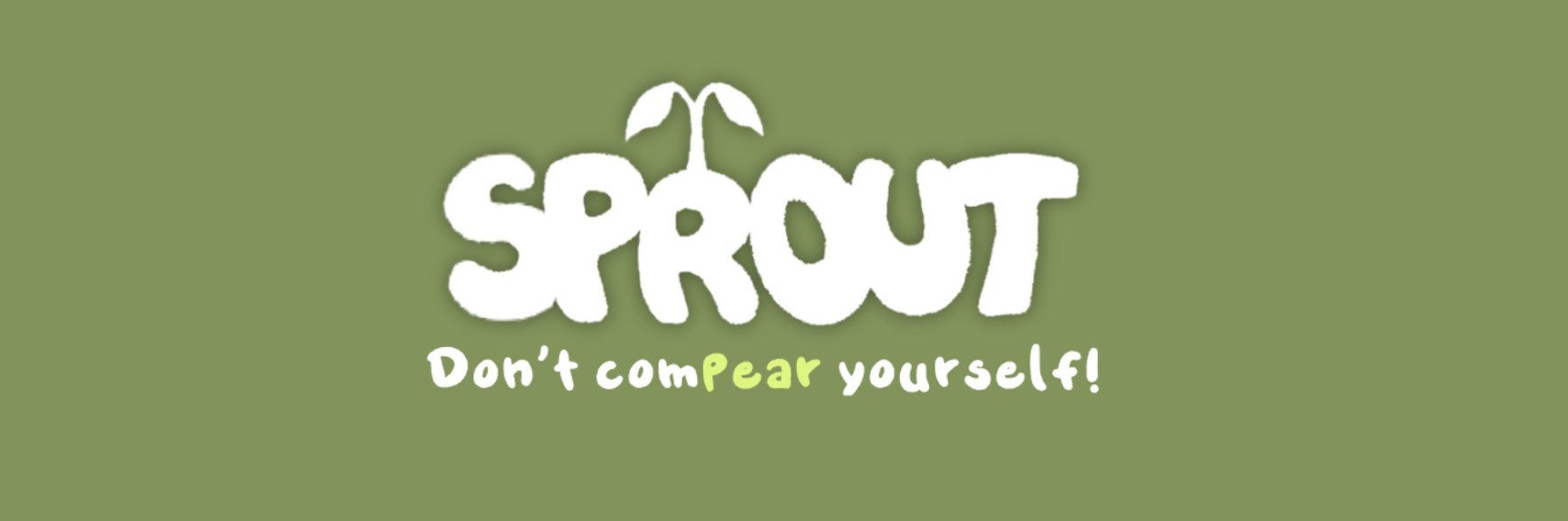 Sprout - Don't ComPear Yourself