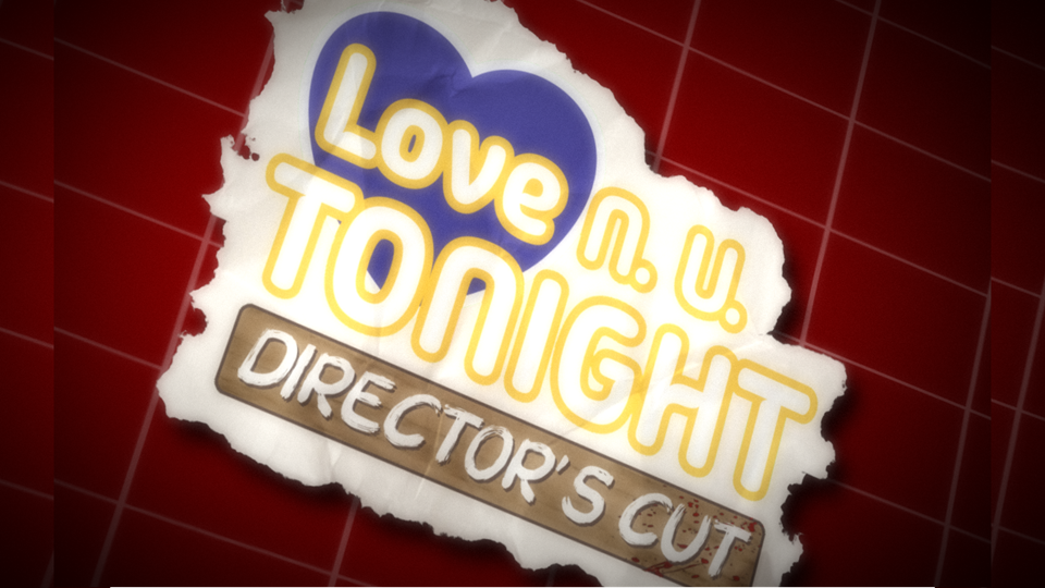 Love N. U. Tonight: Director's Cut