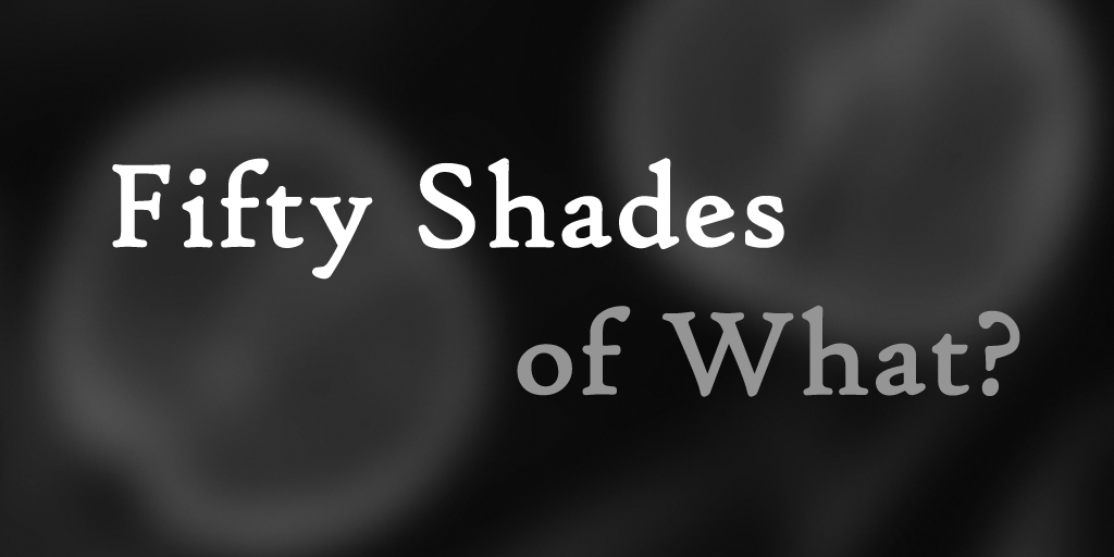 Fifty Shades of What?