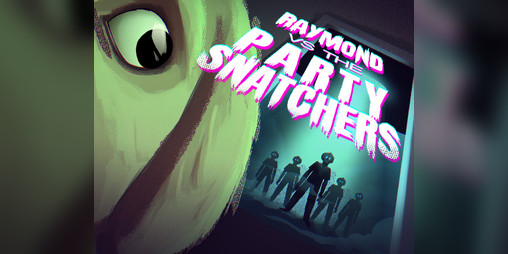 Cover image for Raymond VS The Party Snatchers