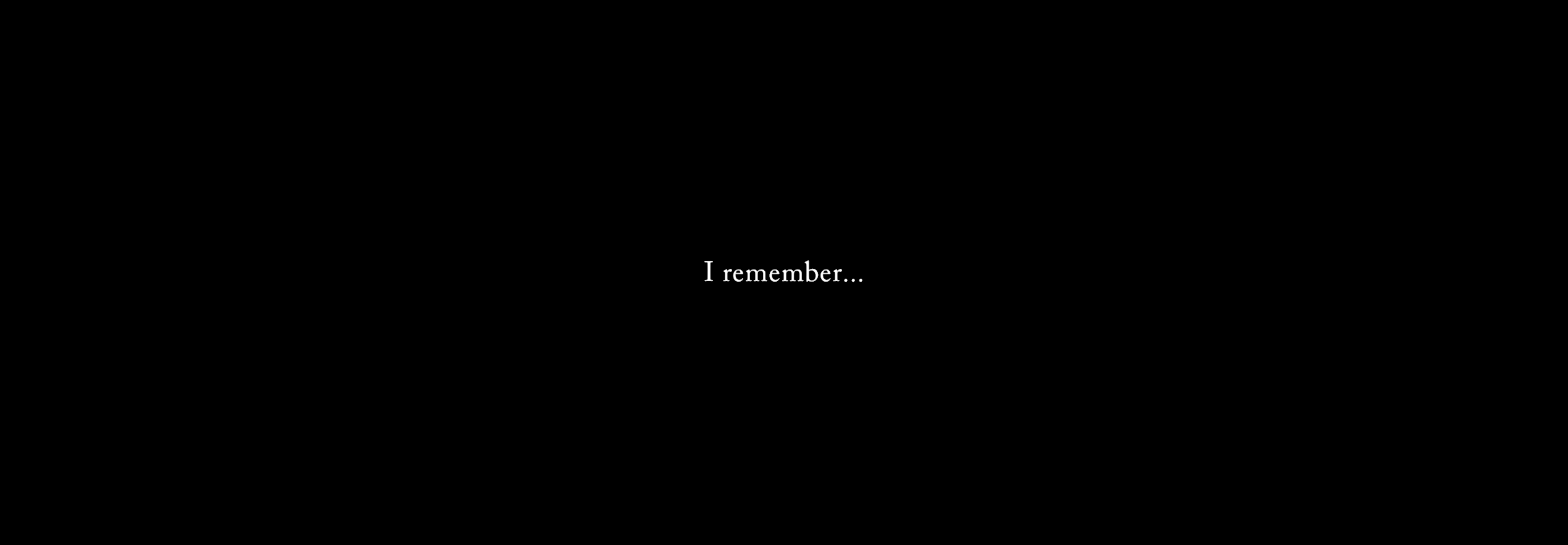 I remember...