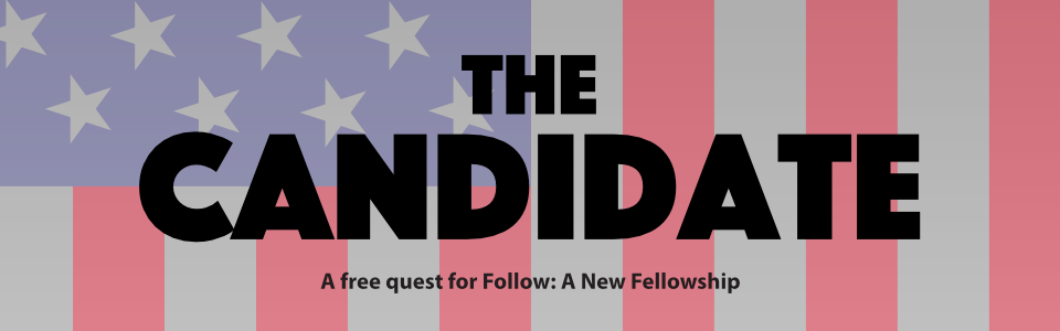 the Candidate, a quest for Follow