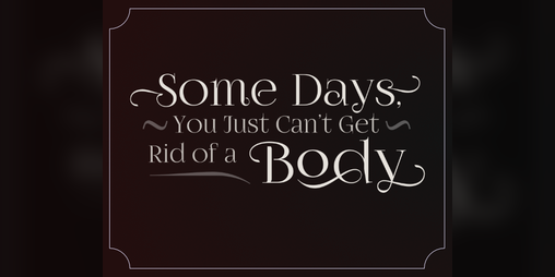 Cover image for Some Days, You Just Can't Get Rid of a Body