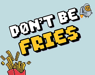 Don't Be Fries