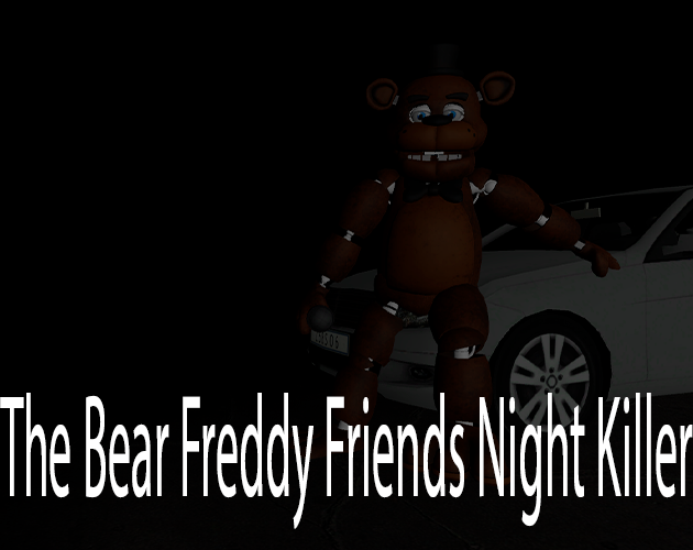 The Bear Freddy Friends Night Killer