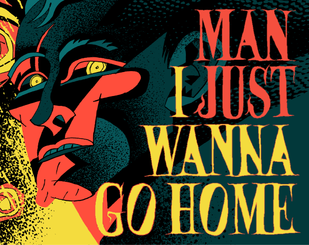 Cover image for Man I Just Wanna Go Home