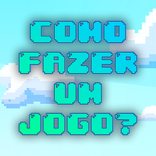 Como fazer um jogo?