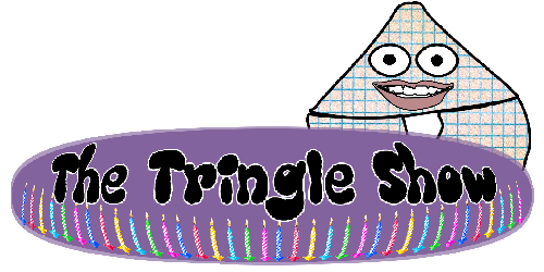 The Tringle Show