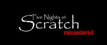 Five Nights At Scratch - Remastered