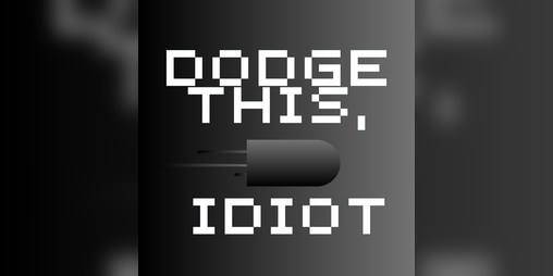 Cover image for Dodge This, Idiot