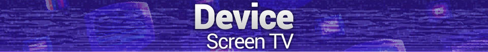 Devices: Screen TV