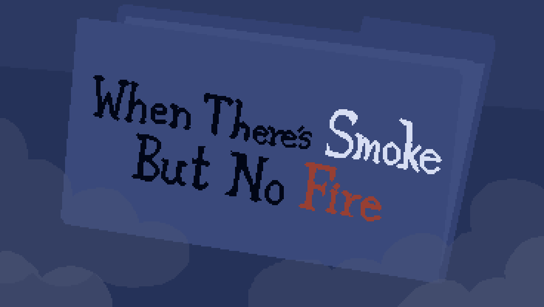 Cover image for When There's Smoke But No Fire