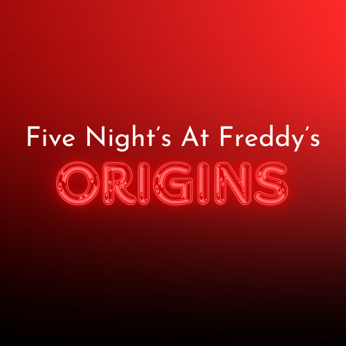 Five Night's At Freddy's - Origins