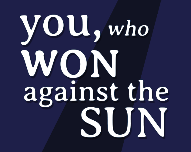 you, who won against the sun