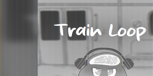 Cover image for Train Loop