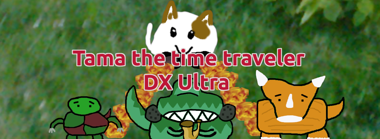 Tama the time traveler DX Ultra